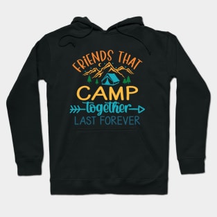 Friends That Camp Together Last Forever Hoodie